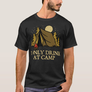 Only Drink at Camp Drink Camping Realcove Camp Tシャツ