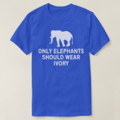 Only elephants should wear ivory 2 tシャツ (デザイン正面)