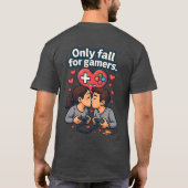 “Only Fall for Gamers – Romantic Gamer T-Shirt” Tシャツ (裏面)