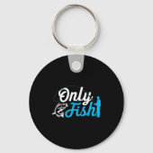 Only Fish Funny B Fishing Humor Lover Fisherman Da キーホルダー (正面)