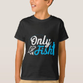 Only Fish Funny B Fishing Humor Lover Fisherman Da Tシャツ (正面)