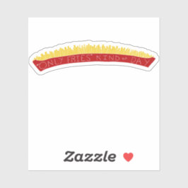 Only Fries Kind of Day 🍟 シール