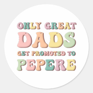 Only Great Dads Get Promoted To Pepere ラウンドシール
