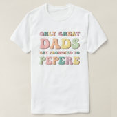 Only Great Dads Get Promoted To Pepere Tシャツ (デザイン正面)