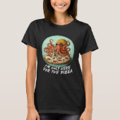 Only Here for the Pizza Octopus Pizza Tシャツ (正面)