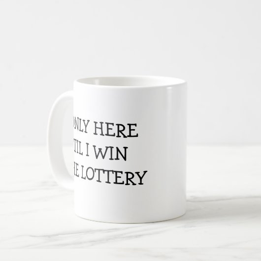 Only Here Til I win Lottery funny コーヒーマグカップ (正面左)