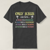 Only Jesus Can Turn Mess To Message Victim To Vict Tシャツ (デザイン正面)