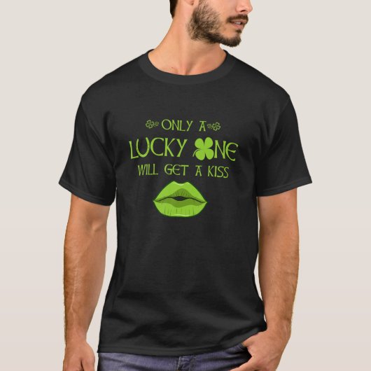 Only Lucky One Will Getキス- St Patrick's Day Tシャツ (正面)