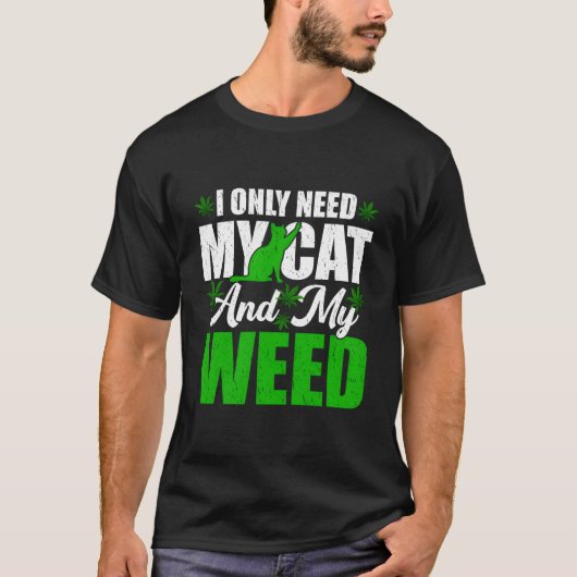 Only Need My Kawaii Cat And Weed Cat Tシャツ (正面)