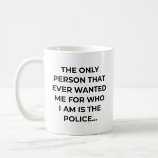 Only Person That Ever Wanted Me Funny Police コーヒーマグカップ