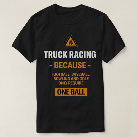 Only Require One Ball Truck Racing Adventure Sport Tシャツ (デザイン正面)