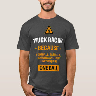 Only Require One Ball Truck Racing Adventure Sport Tシャツ