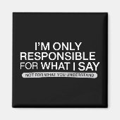 Only Responsible for What I Say Sarcastic Humor  マグネット (正面)