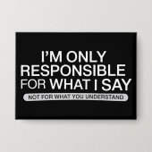 Only Responsible for What I Say Sarcastic Humor  缶バッジ (正面)