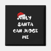 Only Santa Can Judge Me  マグネット (正面)