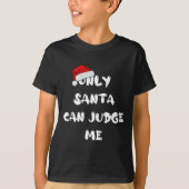 Only Santa Can Judge Me  Tシャツ (正面)