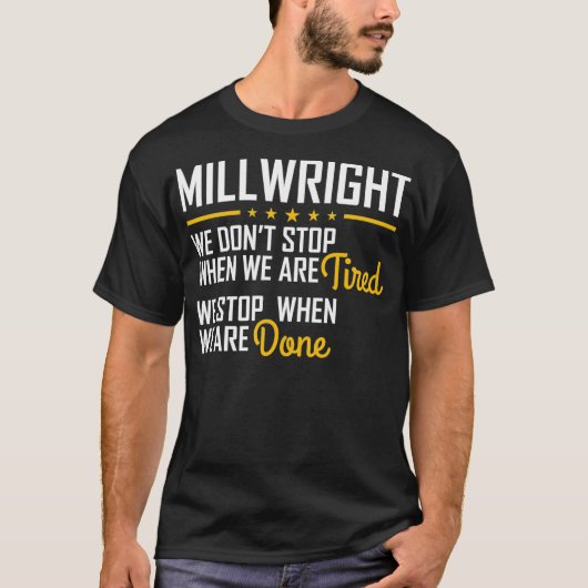 Only stop when you are done Hardworking Millwright Tシャツ (正面)