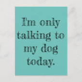 Only Talking to my dog Today ポストカード (正面)