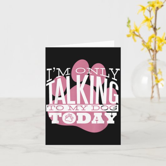 Only Talking To My Dog Today Funny Dog Lover Quote カード (黄色い花)