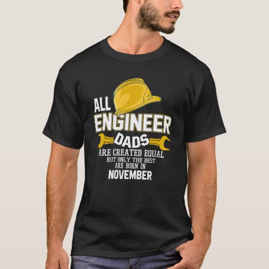 Only The Best Engineer Dad Are Born In November Tシャツ (正面)