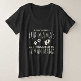 Only The Best Fur Mama Get Promoted プラスサイズTシャツ