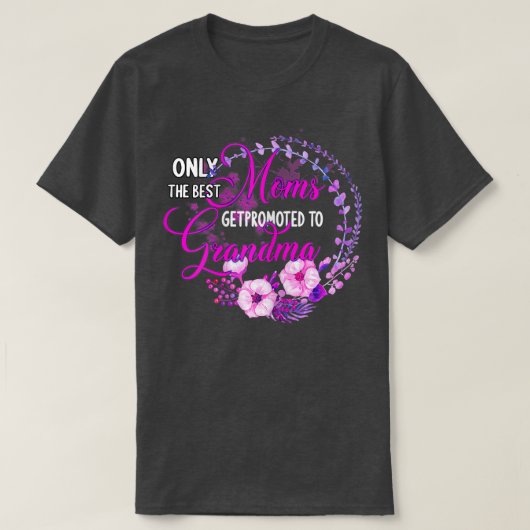 Only the best moms get promoted to grandma tシャツ (デザイン正面)