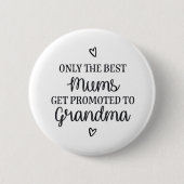 Only the best mums get promoted to grandma ♥ 缶バッジ (正面)