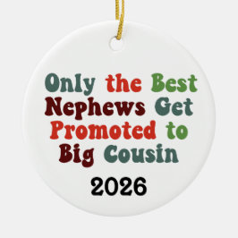 Only The Best Nephews Get Promoted To Big Cousin セラミックオーナメント