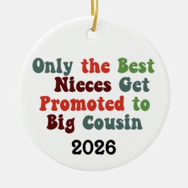 Only The Best Nieces Get Promoted To Big Cousin セラミックオーナメント