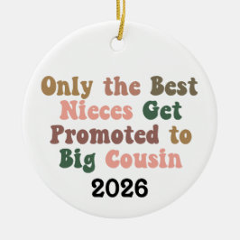 Only The Best Nieces Get Promoted To Big Cousin セラミックオーナメント