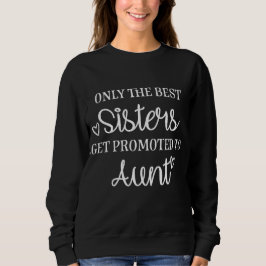 Only the best sisters get promoted to aunt スウェットシャツ