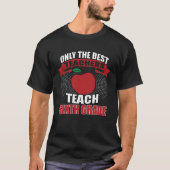 Only the Best Teach Sixth Grade Teacher Tシャツ (正面)