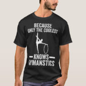 Only the coolest knows Gymnastics Gymnastics Tシャツ (正面)