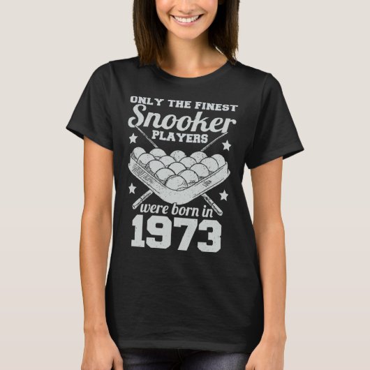 Only The Finest Snooker Players Were Born In 1973  Tシャツ (正面)