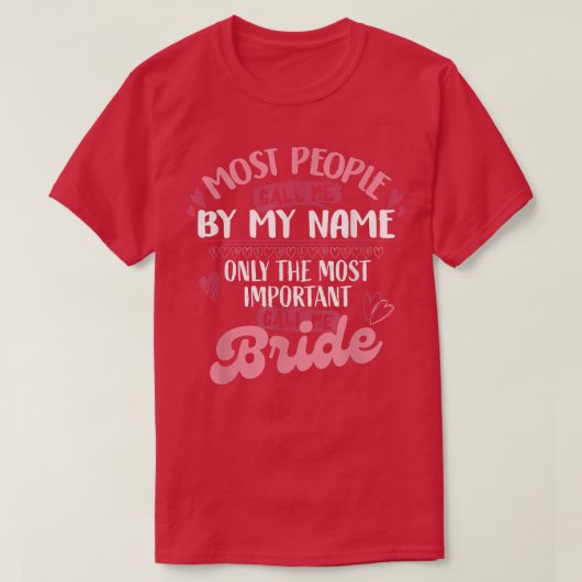 Only The Most Important Call Me Bride 423 Tシャツ (デザイン正面)