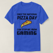 Only The National Pizza Day Can Stop Me From Gamin Tシャツ (デザイン正面)