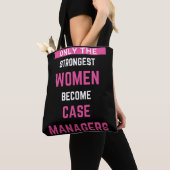 Only The Strongest Women Become Case Managers トートバッグ (クローズアップ)