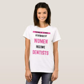 Only The Strongest Women Become Dentists 2 Tシャツ (正面フル)