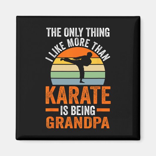Only Thing Like Than Karate Is Being Grandpa Marti マグネット (正面)