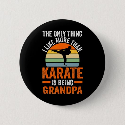Only Thing Like Than Karate Is Being Grandpa Marti 缶バッジ (正面)
