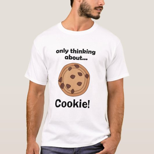 Only Thinking About Cookie Funny Food Quote Tシャツ (正面)