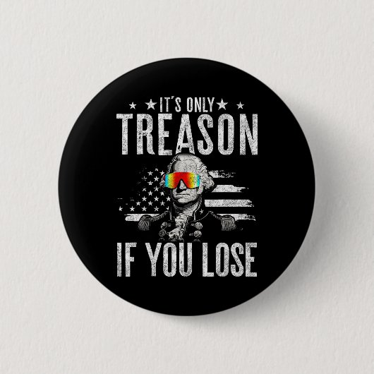 Only Treason If You Lose George Washington 4th Of 缶バッジ (正面)
