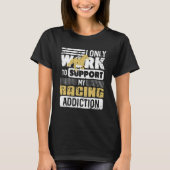 Only Work To Support My Racing Addiction   Retro P Tシャツ (正面)
