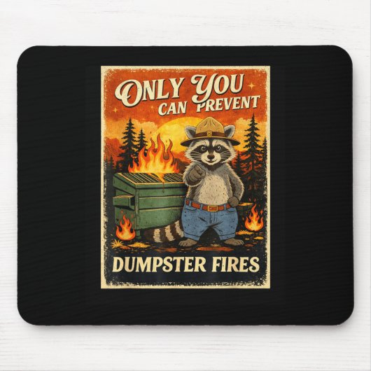 Only you can prevent dumpster fires funny raccoon  マウスパッド (正面)