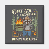 Only You Can Prevent Dumpster Fires Funny Racoon M マグネット (正面)