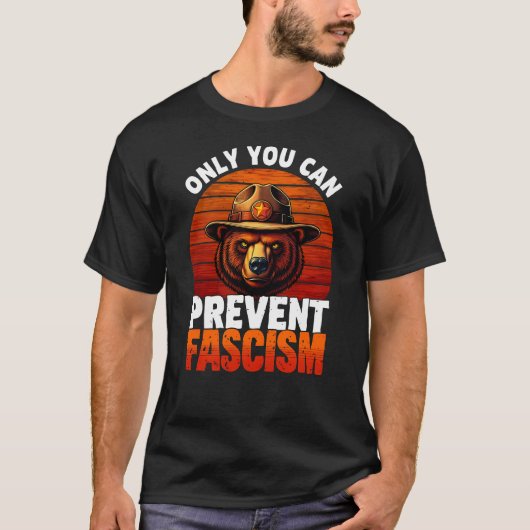 Only You Can Prevent Fascism Political Bear Ranger Tシャツ (正面)