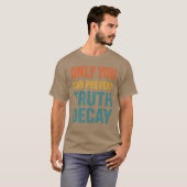 ONLY YOU CAN PREVENT TRUTH DECAY Tシャツ (正面フル)