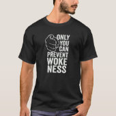 Only You Can Prevent Wokeness Conservative Tシャツ (正面)