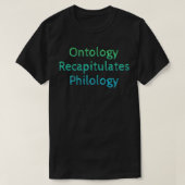 Ontology recapitulates philology tシャツ (デザイン正面)