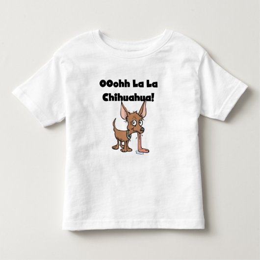 OohhhのLaのLaのチワワのTシャツおよびギフト トドラーTシャツ (正面)